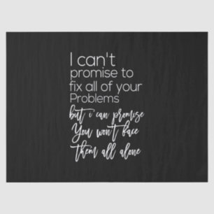 i can promise you won't face them all alone tissue paper