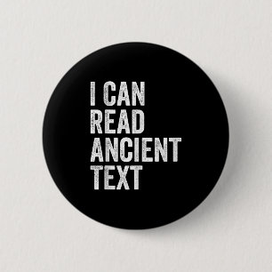 I Can Read Ancient Text Funny 2 Inch Round Button