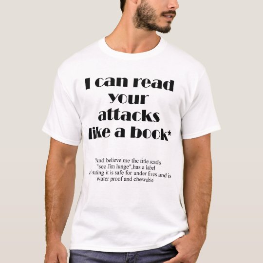 I can read your attacks T-Shirt