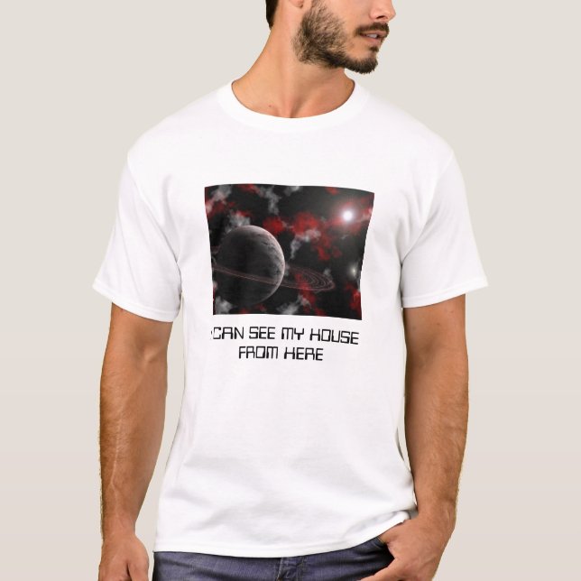 I CAN SEE MY HOUSE FROM HERE T-Shirt (Front)