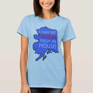 I CAN SEE RUSSIA FROM MY HOUSE! T-Shirt