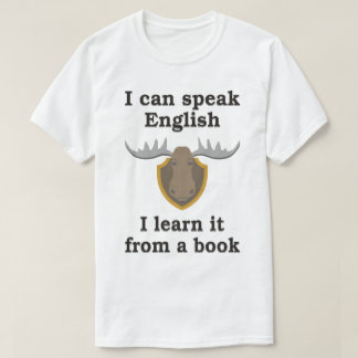 I CAN SPEAK ENGLISH, I LEARN IT FROM A BOOK T-Shirt