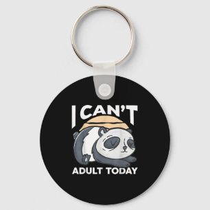 I Can’t Adult Today Keychain