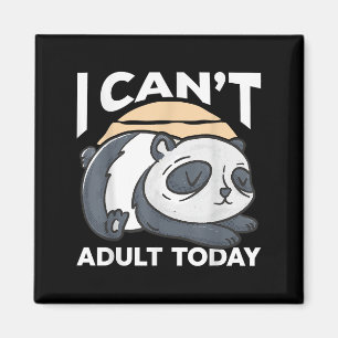 I Can’t Adult Today Magnet