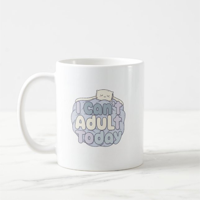 I Can’t Adult Today Mug – Cozy Pastel Design (Left)