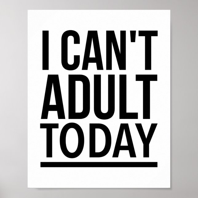 I can’t adult today poster (Front)