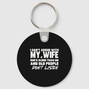 I Can’t Argue With My Wife She’s Older Than Me Mar Keychain