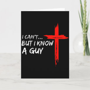 I Can’t But I Know A Guy Cross Christian Funny Fai Card