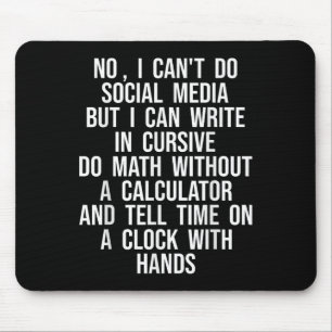 I Can’t Do Social Media But I Can Write In Cursive Mouse Pad