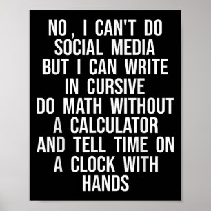 I Can’t Do Social Media But I Can Write In Cursive Poster