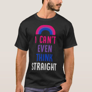 I Can t Even Think Straight Bisexual Pride Flag L T-Shirt