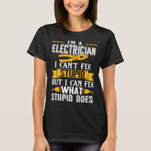I Can t Fix Stupid Electrician Men T-Shirt