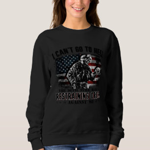 I Can t Go To Hell The Devil Still Has Restraining Sweatshirt