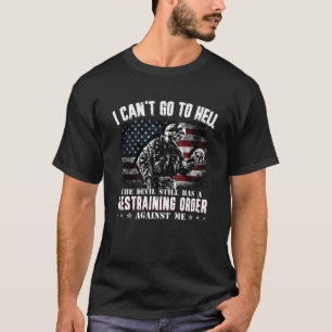 I Can t Go To Hell The Devil Still Has Restraining T-Shirt