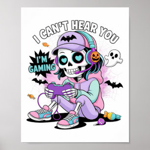 I Can’t Hear You I’m Gaming Girl Skeleton Gamer Ha Poster