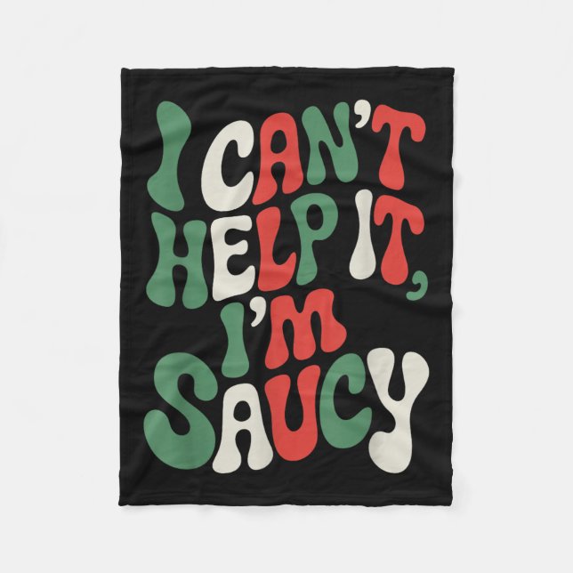 I Can’t Help It I’m Saucy, Pasta Lover Italian Spa Fleece Blanket (Front)