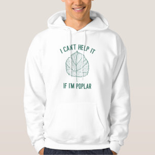 I Can’t Help It If I’m Poplar Hoodie