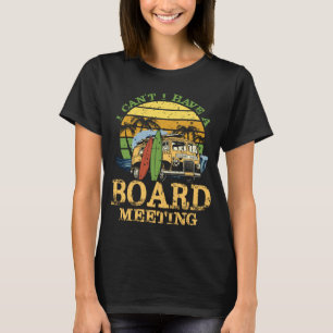 I can t i have a board meeting sun & chill beach T-Shirt