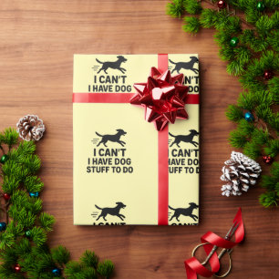 I Can’t I Have Dog Stuff To Do Funny Dog Lover Wrapping Paper