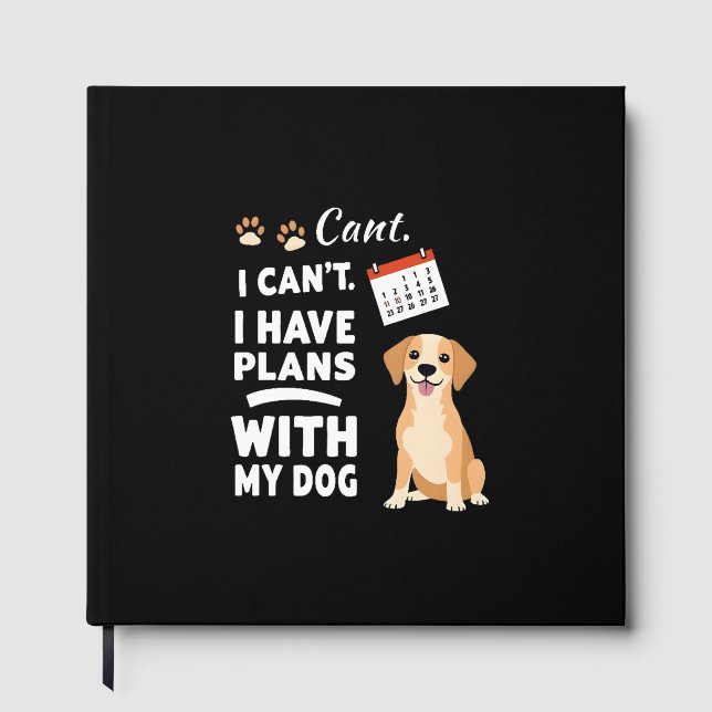 I Can’t, I Have Plans With My Dog – Funny Dog Love Guest Book (Front)