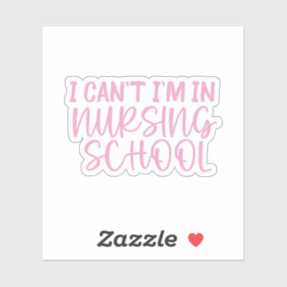 I Can’t I’m In Nursing School • Nursing School 