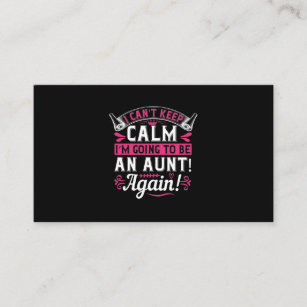 I Can’T Keep Calm I’M Going To Be An Aunt! Again!- Business Card