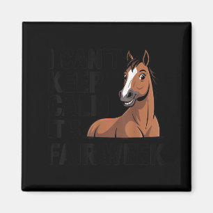 I Can’t Keep Calm It’s Fair Week Funny Horse Lives Magnet