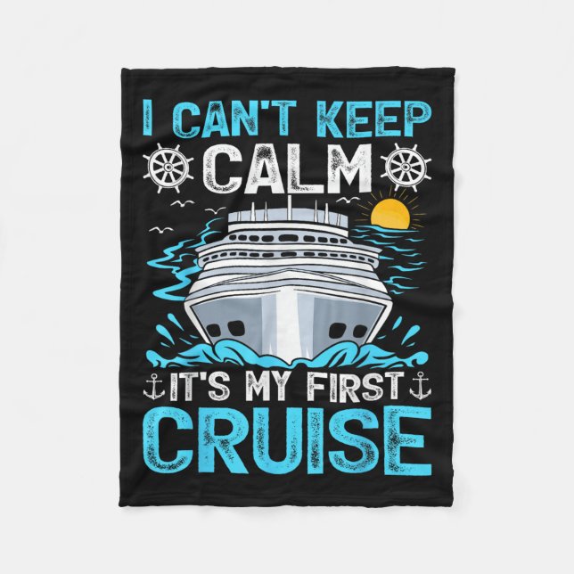 I Can’t Keep Calm It’s My First Cruise Cruising  Fleece Blanket (Front)