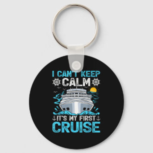 I Can’t Keep Calm It’s My First Cruise Cruising Keychain