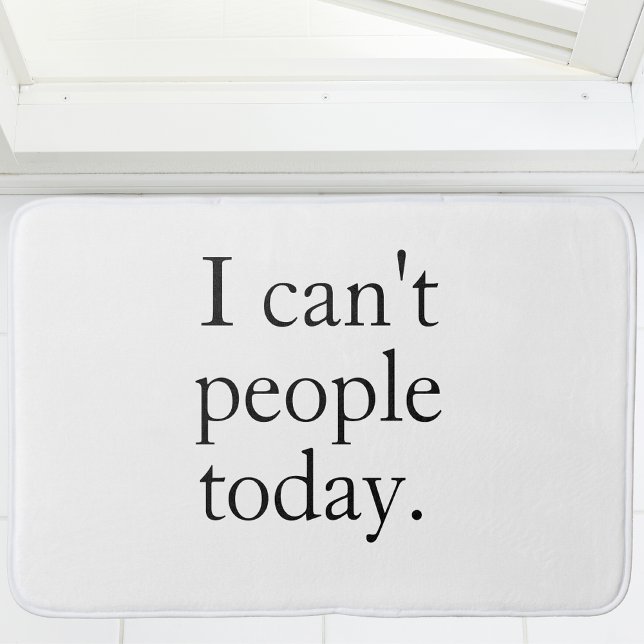 I Can’t People Today | Minimal Black Funny Quote  Bath Mat (Creator Uploaded)