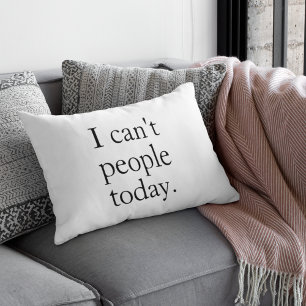 I Can’t People Today Minimalist Black Quote Lumbar Pillow