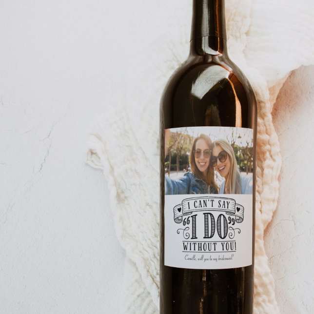 I Can’t Say I Do Without You Wine Label with Photo (Creator Uploaded)