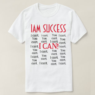 I CAN  T-Shirt