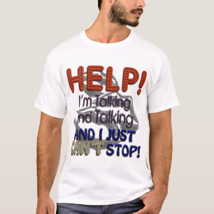 I Can’t Stop Talking T-Shirt