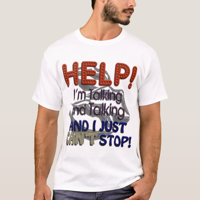I Can’t Stop Talking T-Shirt (Front)
