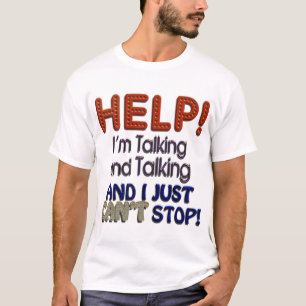 I Can’t Stop Talking T-Shirt