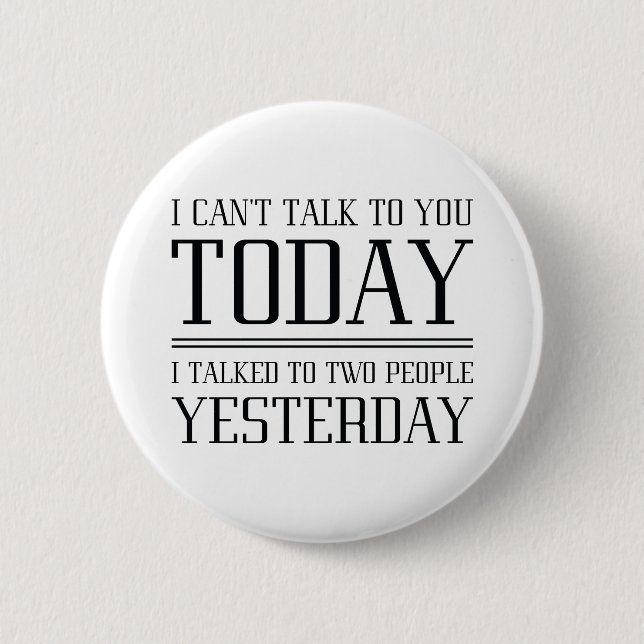 I Can’t Talk To You 2 Inch Round Button (Front)