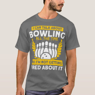 I Can Talk About Bowling Pins Bowling Spare T-Shirt