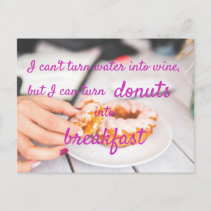 I Can Turn Doughnuts Into Breakfast / Funny Postcard
