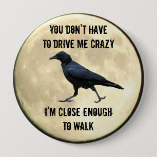 i cAN wALK tO cRAZY fROM hERE Full Moon 4 Inch Round Button