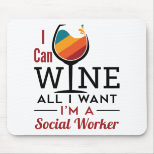 I Can Wine All I Want I'm A Social Worker Mouse Pad