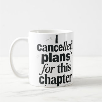 "I Cancelled Plans for This Chapter" — Funny Book Coffee Mug