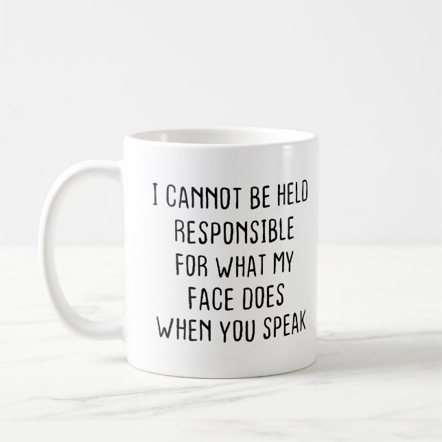 I Cannot Be Held Responsible for What My Face Does Coffee Mug (Left)