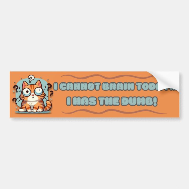 I Cannot Brain Today Bumper Sticker (Front)
