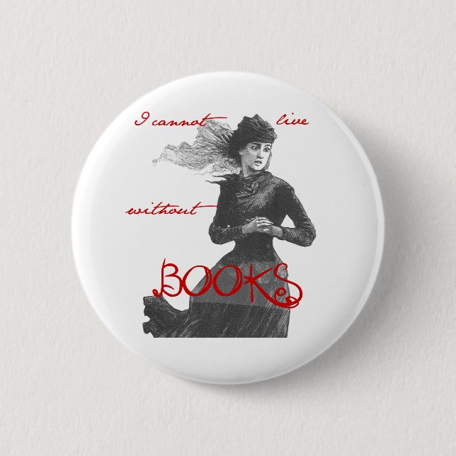 I Cannot Live Without Books 2 Inch Round Button (Front)