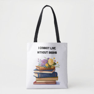 I Cannot Live Without Books Book Lover  Tote Bag