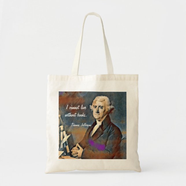 I cannot live without books. by Thomas jefferson Tote Bag (Front)