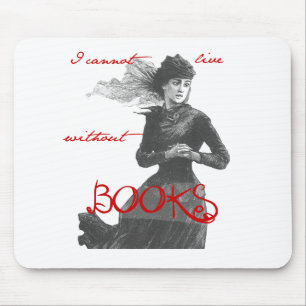 I Cannot Live Without Books Mouse Pad
