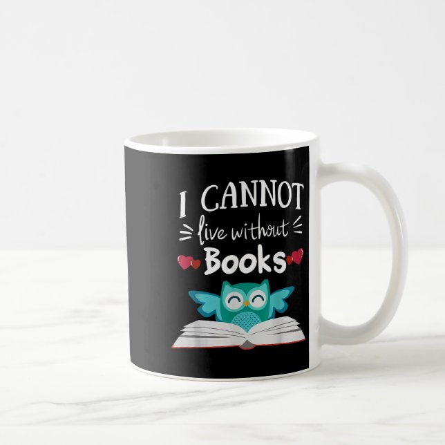 I Cannot Live Without Books Owl  Coffee Mug (Right)
