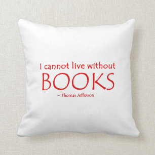 I Cannot Live Without Books Pillow
